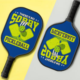 Funny Es gibt keine Entschuldigung in Pickleball V Schläger