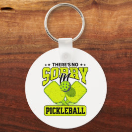 Funny Es gibt keine Entschuldigung in Pickleball V Schlüsselanhänger