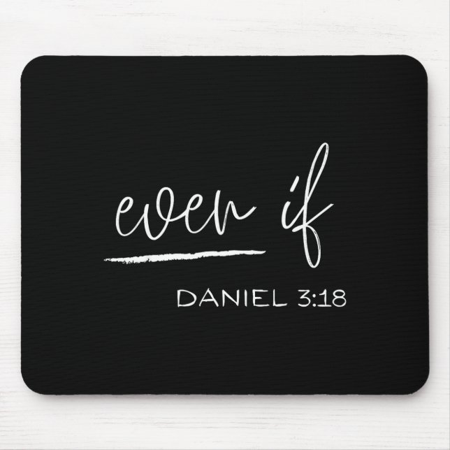 Funny Even If Daniel 3_18 Christian Religious  Mousepad (Vorne)