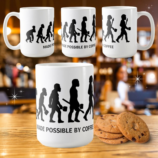 Funny Evolution Made Possible by Kaffeetasse (Shown in 15oz. Available in multiple sizes, styles and colors. )