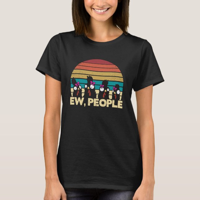 Funny Ew People Chicken Women Retro Hühner Bauer T-Shirt (Vorderseite)