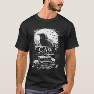 Funny F-caw-f Books Skulls Gothic T-Shirt