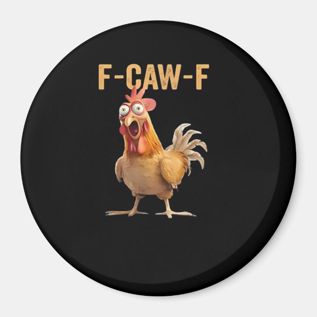 Funny F-Caw-F Chicken F-Caw-F Chicken Funny Trendy Magnet (Vorne)