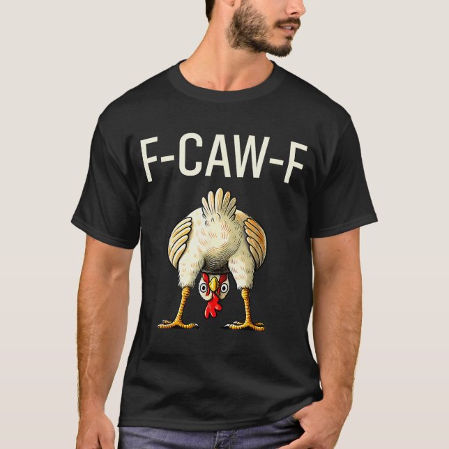 Funny F Caw F Chicken Fcwf Butt F-caw-f  T-Shirt (Vorderseite)
