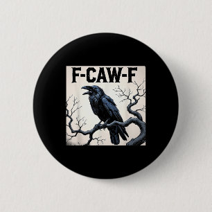 Funny F-caw-f Crow Button