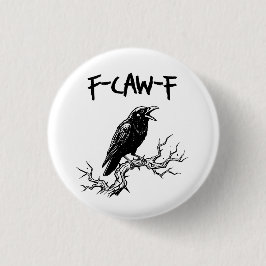 Funny F-Caw-F Crow Raven Pun Button