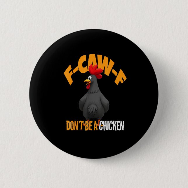 Funny F-Caw-F Don't A Chicken F-Caw-F Rooster Button (Vorderseite)