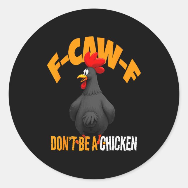 Funny F-caw-f Don't Be A Chicken Fcawf Black Roost Runder Aufkleber (Vorderseite)