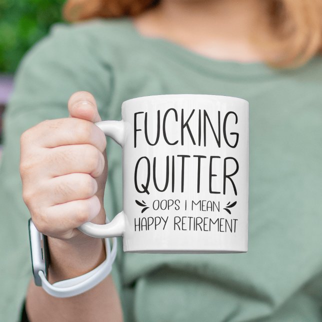 Funny F*cking Quitter Oops I Gemein Happy Retireme Tasse (Von Creator hochgeladen)