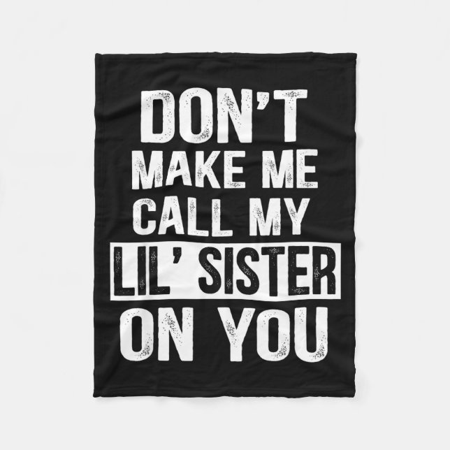Funny Family Don't Make Me Call My Lil' Sister  Fleecedecke (Vorderseite)