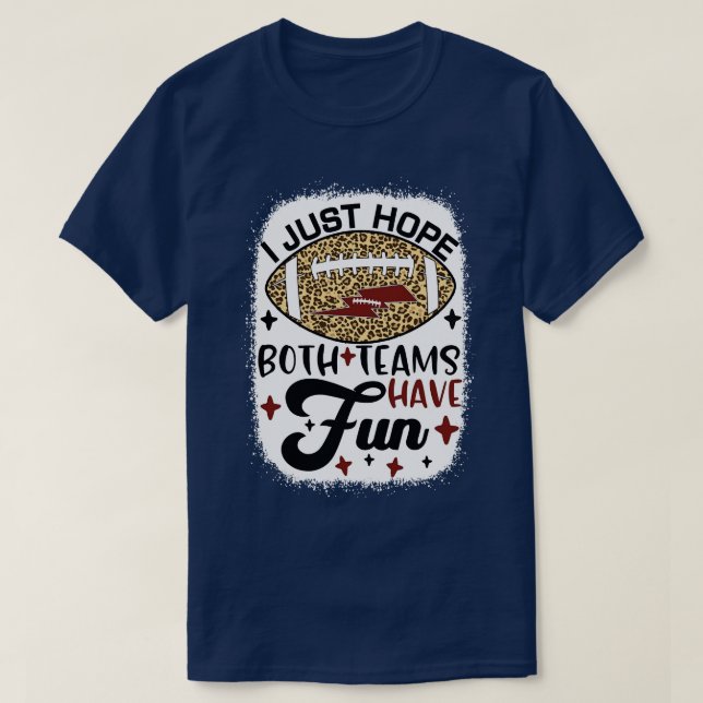 Funny Fan I just Hope Beide Teams haben Spaß (2) T-Shirt (Design vorne)