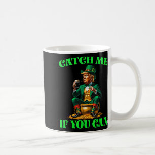 Funny fangen Sie mich, wenn Sie Trump Leprechaun S Kaffeetasse