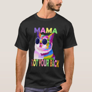 Funny farbenfrohe Katze Mama Ich Got Ihren Rücken  T-Shirt