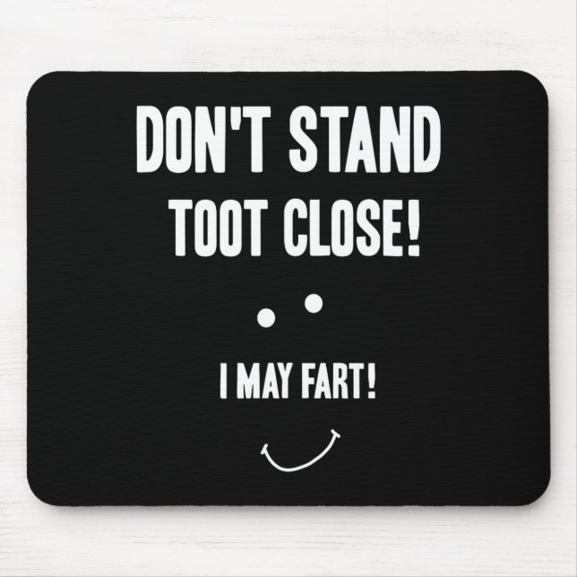 Funny Fart Don't Stand Toot Close I May Fart  Mousepad (Vorne)