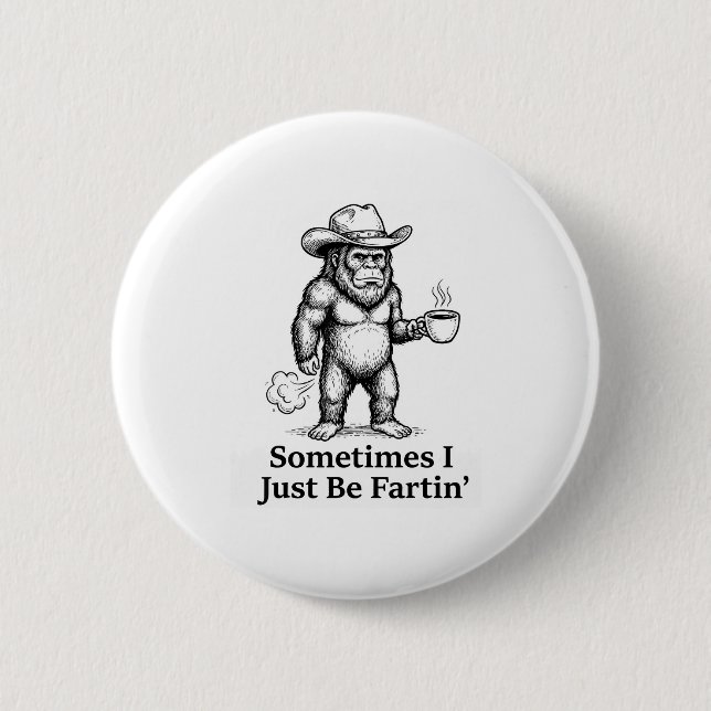 Funny Farting Bigfoot Cowboy Sometimes I Just Be F Button (Vorderseite)