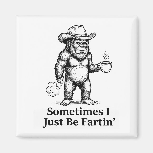 Funny Farting Bigfoot Cowboy Sometimes I Just Be F Magnet (Vorne)