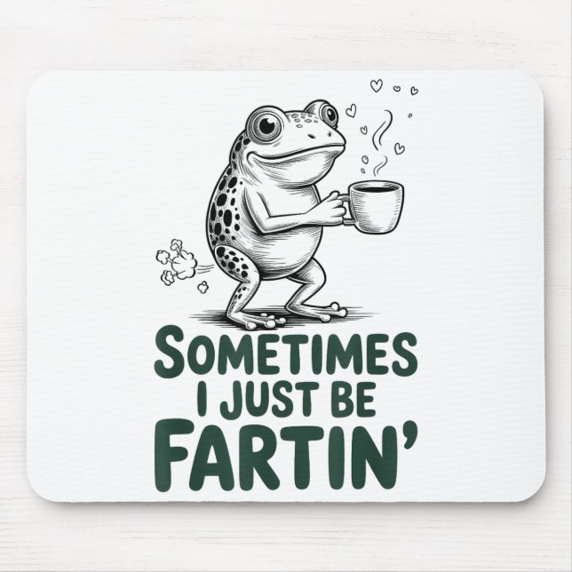 Funny Farting Frog Fart Joke Sometimes I Just Be F Mousepad (Vorne)