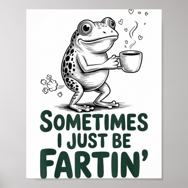 Funny Farting Frog Fart Joke Sometimes I Just Be F Poster (Vorne)