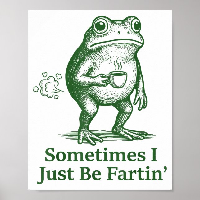 Funny Farting Frog Fart Joke Sometimes I Just Be F Poster (Vorne)