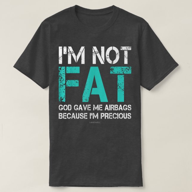 Funny Fat People Im Fat not Fat Gott gab mir Airba T-Shirt (Design vorne)