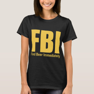 Funny Fbi Finde sofort Biere T-Shirt