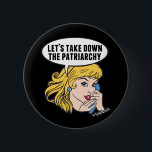 Funny Feminist Cool Pop Art Anti Patriarchat Zitat Button<br><div class="desc">Lasst uns das Patriarchiegeschenk abnehmen. Niedliche Retro-Pop Kunst Feminismus Design für eine starke Pro-Wahl Frauen wählen für die weibliche Führung in unserem Land. Setzen Sie sich mit diesem coolen politischen Humor-Cartoon für Frauenrechte und Frauenförderung ein, der von einer hübschen blonden Führungspersönlichkeit begleitet wird, die einen FrauenMärz auf einem Vintagen Telefon...</div>