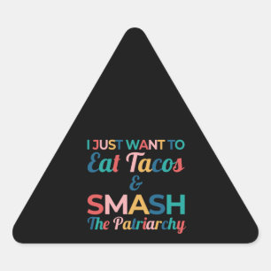 Funny Feminist Taco Lover Eat Tacos & Smash Dreieckiger Aufkleber