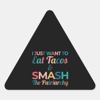 Funny Feminist Taco Lover Eat Tacos & Smash Dreieckiger Aufkleber