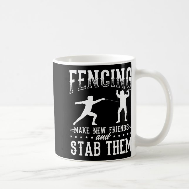Funny Fencing Design Make New Friends And Stab The Kaffeetasse (Rechts)