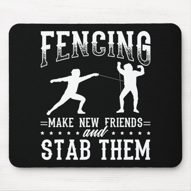 Funny Fencing Design Make New Friends And Stab The Mousepad (Vorne)