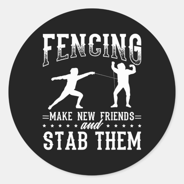 Funny Fencing Design Make New Friends And Stab The Runder Aufkleber (Vorderseite)