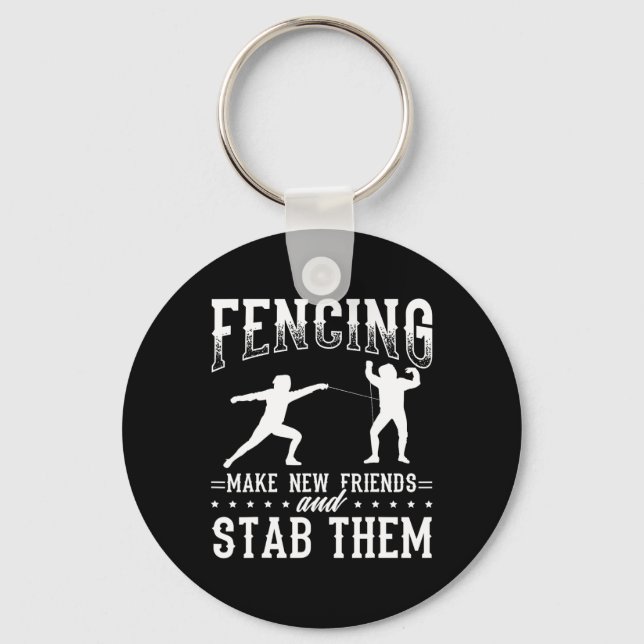 Funny Fencing Design Make New Friends And Stab The Schlüsselanhänger (Vorderseite)