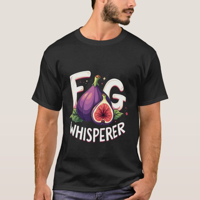 Funny Fig Whisperer Fig Fruchtliebhaber T-Shirt (Vorderseite)