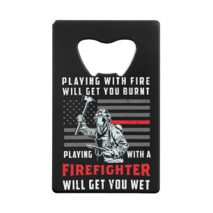 FUNNY FIREFIGHTER: Playing With Fire Will Get You Geldbeutel Flaschenöffner