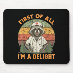 Funny First all I a Delight Raccoon Nurse Mousepad
