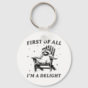Funny First all I a Delight Sarcastic Racoon _ Schlüsselanhänger