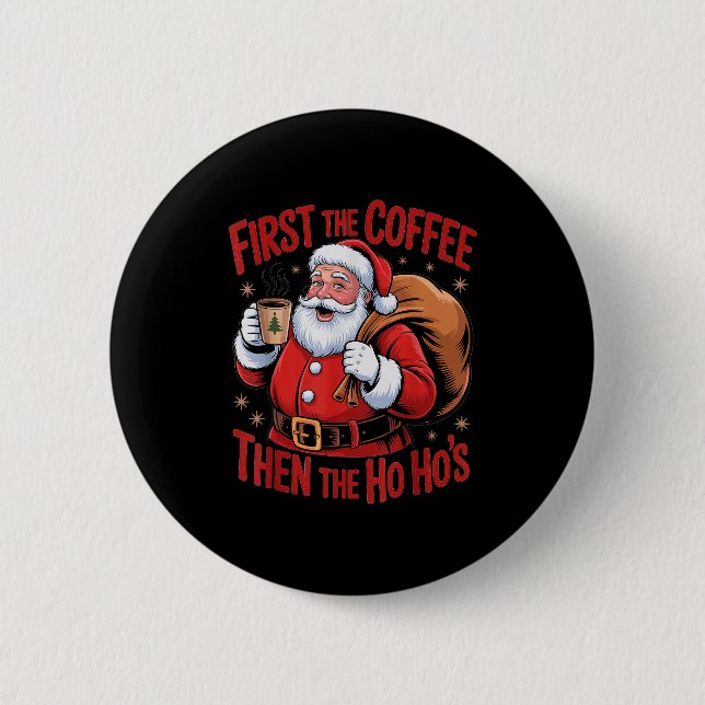Funny First The Coffee Then The Ho Hos Funny Santa Button (Vorderseite)