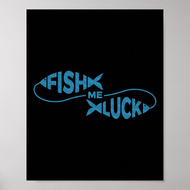Funny Fish Luck Fisherman Fish Me Luck Poster (Vorne)