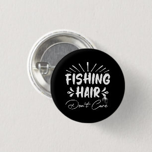 Funny Fisherman, Fishing Hair ist dir egal Button