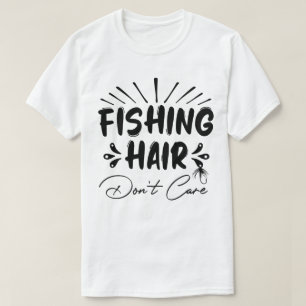 Funny Fisherman, Fishing Hair ist dir egal T-Shirt
