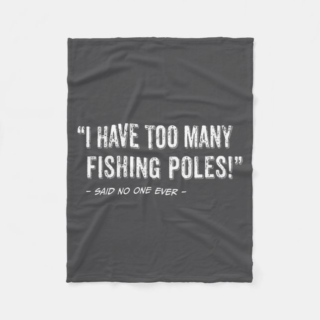 Funny Fisherman Quote I Have Too Many Fishing Les  Fleecedecke (Vorderseite)