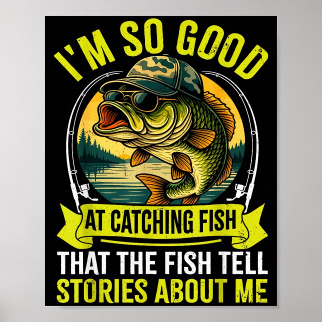 Funny Fishing Fisherman I'm So Good At Catching Fi Poster (Vorne)