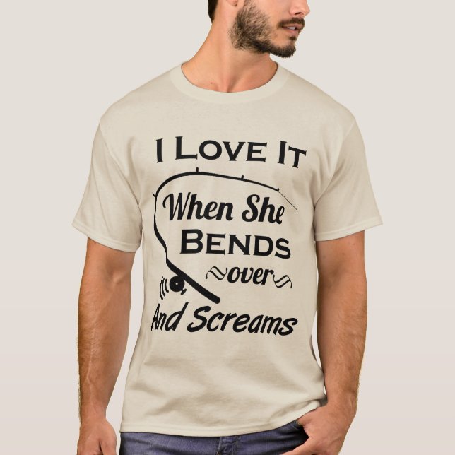Funny Fishing in der Liebe, wenn sie über Schreie  T-Shirt (Vorderseite)