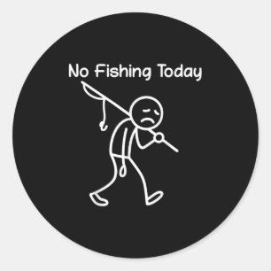 Funny Fishing Lover, No Fishing heute traurig mich Runder Aufkleber