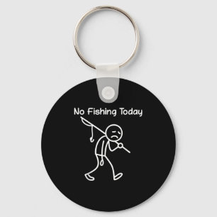 Funny Fishing Lover, No Fishing heute traurig mich Schlüsselanhänger