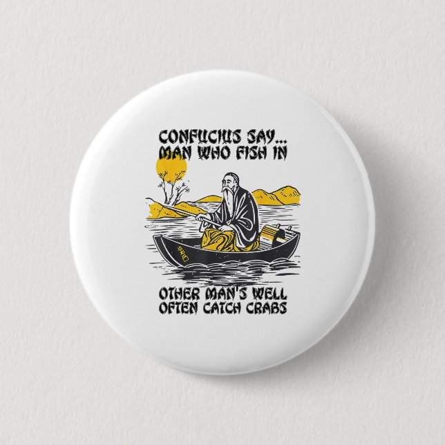 Funny Fishing Quote Confucius Say Fish In Other's  Button (Vorderseite)