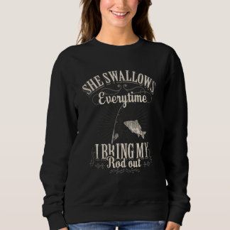Funny Fishing Sie verschluckt jedes Mal, wenn ich Sweatshirt