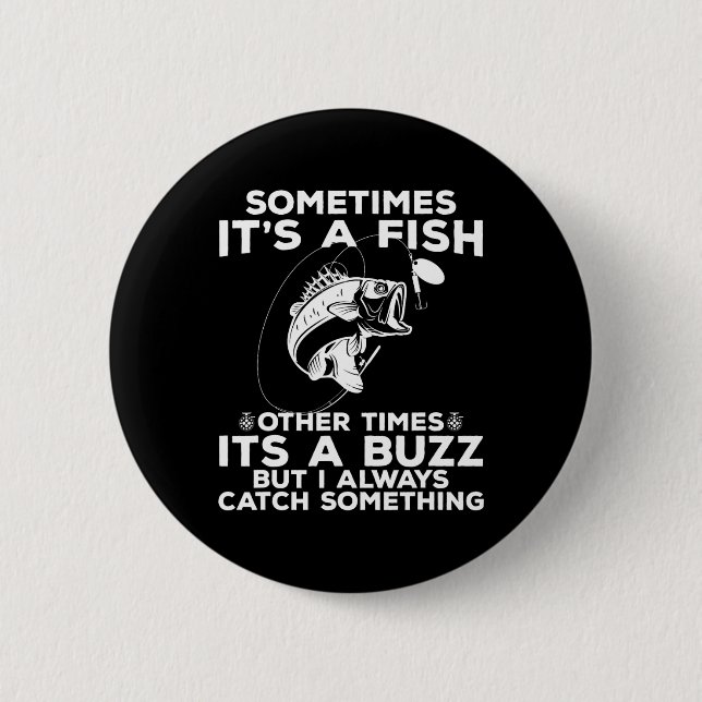 Funny Fishing Sometimes It's A Fish Fishing Button (Vorderseite)