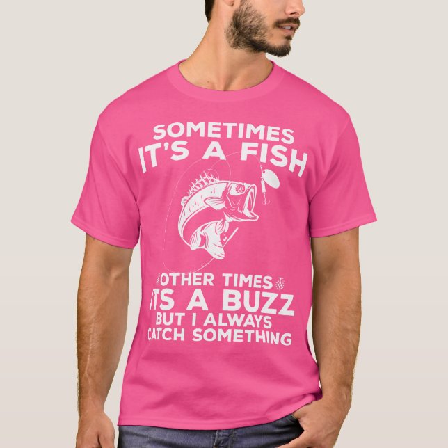 Funny Fishing Sometimes It'S A Fish Fishing T-Shirt (Vorderseite)