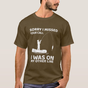 Funny Fishing Sorry, dass ich deinen Anruf verpass T-Shirt